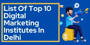 List Of Top 10 Digital Marketing Institutes In Delhi