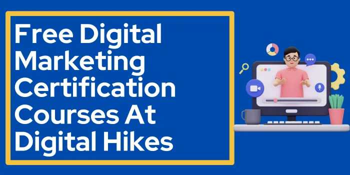 Free Digital Marketing Certification Courses At Digital Hikes