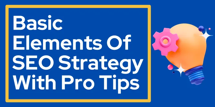 Basic Elements Of SEO Strategy