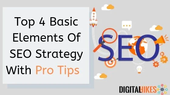 Top 4 Basic Elements Of SEO Strategy With Pro Tips