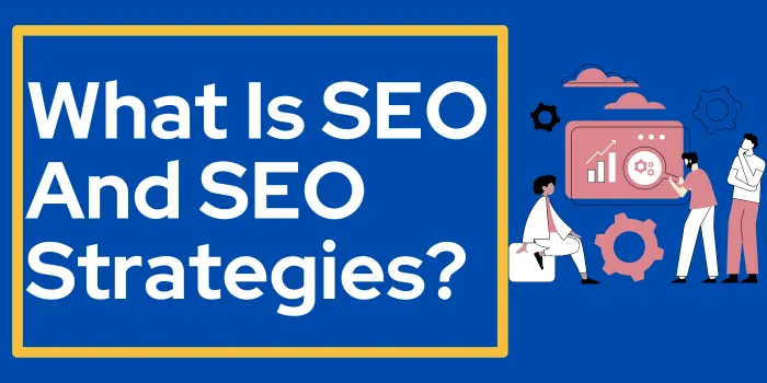 What Is SEO And SEO Strategies