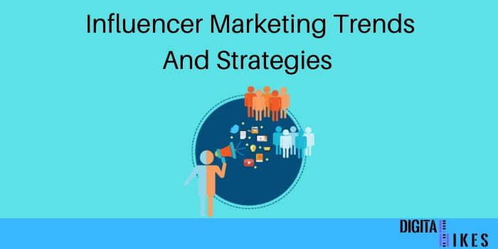 Influencer Marketing Trends And Strategies