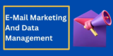 What Is E-Mail Marketing & How To Management It?