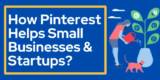 How Pinterest Helps Small Businesses & Startups?