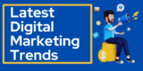 Latest Digital Marketing Trends In 2024: A Complete Guide