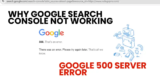Google Search Console Error 500 (How To Fix?)